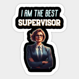 I Am The Best Supervisor Very Funny Best For Boss Sticker